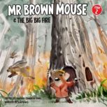 Mr Brown Mouse And The Big Big Fire, Jonathan da Canha