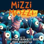 Mizzi Mozzi And The KittleTikkle Bug..., Alannah ZIm