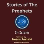 Stories of The Prophets in Islam, Imam Awlaki