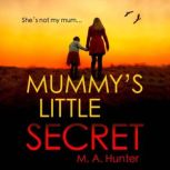 Mummys Little Secret, M. A. Hunter