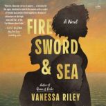 Fire Sword and Sea, Vanessa Riley