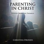 Parenting in Christ, Christina Dronen