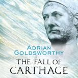 The Fall of Carthage, Adrian Goldsworthy