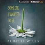 Someone I Wanted to Be, Aurelia Wills