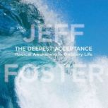 The Deepest Acceptance, Jeff Foster