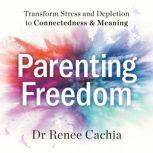 Parenting Freedom, Dr Renee Cachia