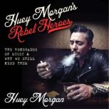Huey Morgans Rebel Heroes, Huey Morgan