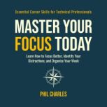 Master Your Focus Today, Phil Charles