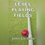 Level Playing Fields, John Costello