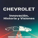 Chevrolet  Innovacion, Historia y Vi..., M. Weber