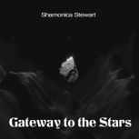 Gateway to the Stars, Shamonica Stewart
