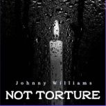 Not Torture, Johnny Williams