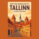 Why You Should Go to Tallinn, Mark Ferdinand