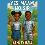 Yes Maam, No Sir  Lets  Learn Good..., AshleyHall