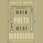 When Poets Were Warriors, Casey B. Hough