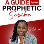 A Guide for the Prophetic Scribe, Tokunbo O. Okulaja