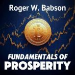 Fundamentals of Prosperity, Roger W. Babson