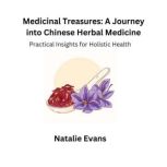 Medicinal Treasures A Journey into C..., Natalie Evans