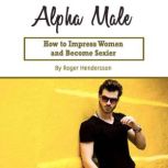 Alpha Male, Roger Hendersson