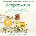 Acupressure with Essential Oils, Merina TyKisera