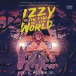 Izzy at the End of the World, K.A. Reynolds