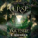 Curse Yourself, S. R. Breaker