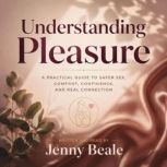 Understanding Pleasure, Jenny Beale