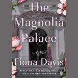 The Magnolia Palace A Novel, Fiona Davis