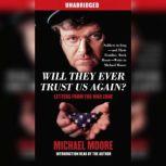 Will They Ever Trust Us Again?, Michael Moore