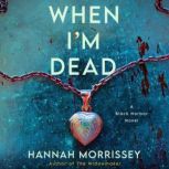 When Im Dead, Hannah Morrissey