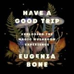 Have a Good Trip, Eugenia Bone