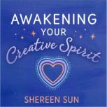 Awakening Your Creative Spirit, Shereen Sun