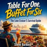 Table for One, Buffet for Six, Steve Barker