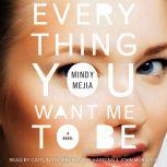 Everything You Want Me to Be A Thriller, Mindy Mejia