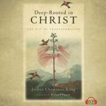 DeepRooted in Christ, Joshua Choomin Kang