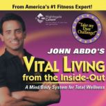 Vital Living from the InsideOut, John Abdo