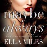 Maybe Always, Ella Miles