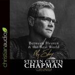 Between Heaven and the Real World, Steven Curtis Chapman