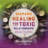 Shamanic Healing for Toxic Relationsh..., Stefan Limmer