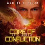 Core of Confliction Core Book 1, Maquel A. Jacob