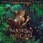 Masks of the Miscam, Joaquin Baldwin