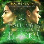 Falling Through the Black, E. A. Hendryx