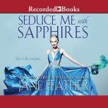 Seduce Me with Sapphires, Jane Feather