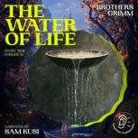 The Water of Life Story Time, Episod..., Brothers Grimm