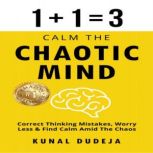 Calm The Chaotic Mind, Kunal Dudeja