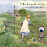 Teddy Roosevelt, Millie, and the Eleg..., Jean M. Flahive