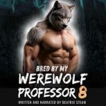 Bred by my Werewolf Professor 8, Beatrix Steam