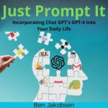 Just Prompt It, Ben Jakobsen