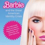 Barbie and the Great American Identit..., Karyne E. Messina
