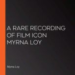 A Rare Recording of Film Icon Myrna L..., Myrna Loy